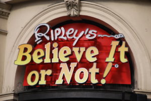 Ripley’s “Believe It or not